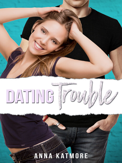 Title details for Dating Trouble by Anna Katmore - Available